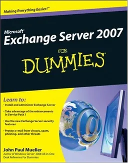 Microsoft Exchange Server 2007 For Dummies (For Dummies (Computer/Tech))