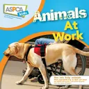 Animals at Work (ASPCA Kids)