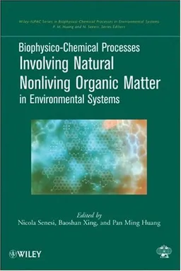 עטיפת הספר Biophysico-Chemical Processes Involving Natural Nonliving Organic Matter in Environmental Systems (Wiley Series Sponsored by IUPAC in Biophysico-Chemical Processes in        Environmental Systems) מאת Pan Ming Huang