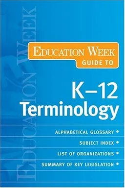 The Education Week Guide to K-12 Terminology (Education Week Guides)