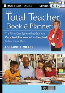 The Total Teacher, Book and Planner: The All-in-One System that Gets You Organized, Empowered, and Inspired to Teach Your Best (Josey-Bass Teacher Grades K-12)
