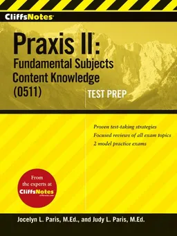 CliffsNotes Praxis II: Fundamental Subjects Content Knowledge (0511) Test Prep (Cliffs Test Prep Praxis II)
