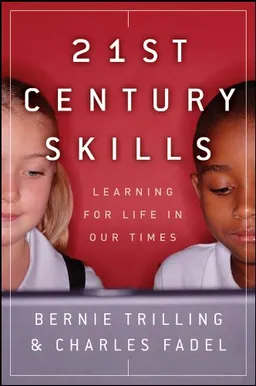 21st Century Skills: Learning for Life in Our Times