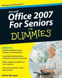 Microsoft Office 2007 For Seniors For Dummies (For Dummies (Computer/Tech))