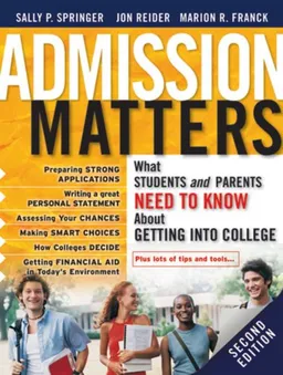 Admission Matters: What Students and Parents Need to Know About Getting into College