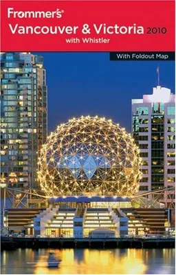 Frommer's Vancouver & Victoria 2010 (Frommer's Complete)