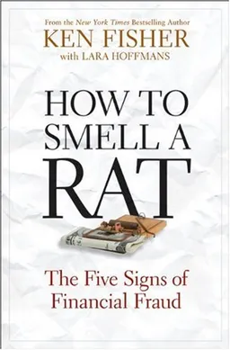How to Smell a Rat: The Five Signs of Financial Fraud (Fisher Investments Press)