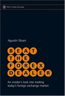 Beat the Forex Dealer: An insider's look into trading today's foreign exchange market (Wiley Trading)