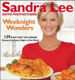 Semi-Homemade Weeknight Wonders: 139 Easy Fast Fix Dishes (Sandra Lee Semi-Homemade)