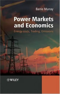 Power Markets and Economics: Energy Costs, Trading, Emissions