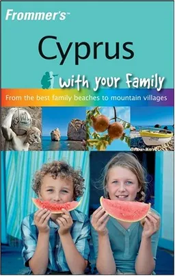 Frommer's Cyprus With Your Family: From the Best Family Beaches to Mountain Villages (Frommers With Your Family Series)