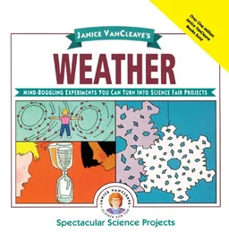 Janice VanCleave's Weather: Mind-Boggling Experiments You Can Turn Into Science Fair Projects (Spectacular Science Project)