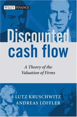 Discounted Cash Flow: A Theory of the Valuation of Firms (The Wiley Finance Series)