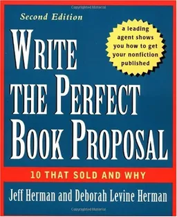 Write the Perfect Book Proposal: 10 That Sold and Why, 2nd Edition
