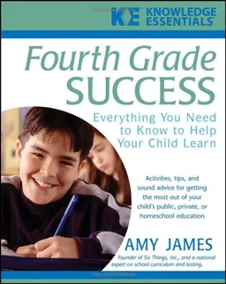 Fourth Grade Success: Everything You Need to Know to Help Your Child Learn