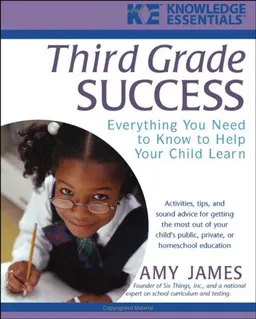 Third Grade Success: Everything You Need to Know to Help Your Child Learn