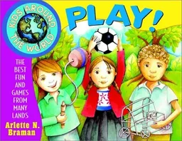 Kids Around the World Play!: The Best Fun and Games from Many Lands