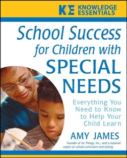 School Success for Children with Special Needs: Everything You Need to Know to Help Your Child Learn (Knowledge Essentials)