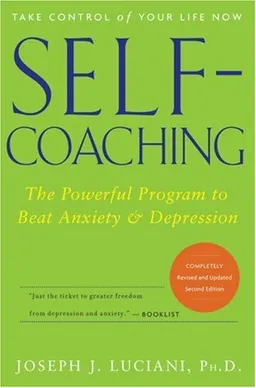 Self-Coaching: The Powerful Program to Beat Anxiety and Depression, 2nd Edition, Completely Revised and Updated