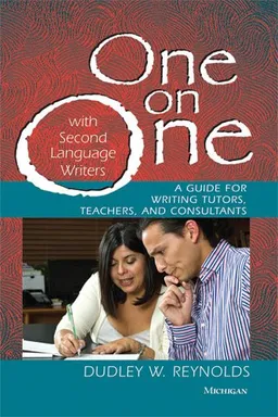 עטיפת הספר One on One with Second Language Writers: A Guide for Writing Tutors, Teachers, and Consultants מאת Dudley W. Reynolds