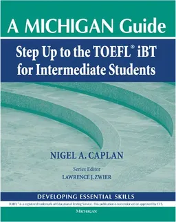 עטיפת הספר Step Up to the TOEFL(R) iBT for Intermediate Students: A Michigan Guide (Developing Essential Skills) מאת Nigel A. Caplan