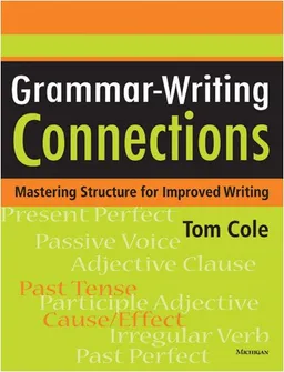 עטיפת הספר Grammar-Writing Connections: Mastering Structure for Improved Writing מאת Tom Cole