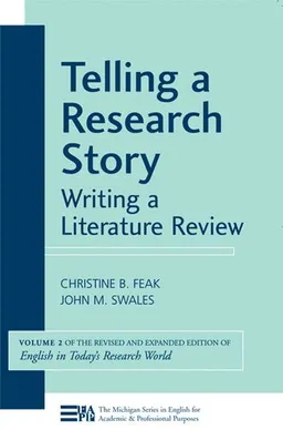עטיפת הספר Telling a Research Story: Writing a Literature Review (Michigan Series in English for Academic & Professional Purposes) מאת Christine B. Feak