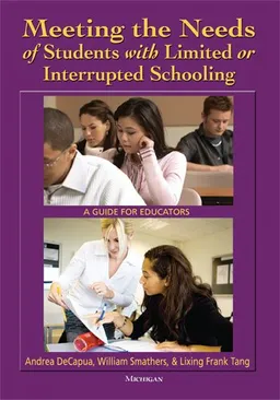 עטיפת הספר Meeting the Needs of Students with Limited or Interrupted Schooling: A Guide for Educators מאת Andrea DeCapua
