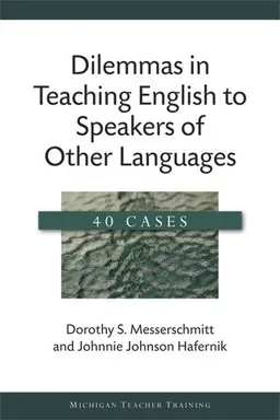עטיפת הספר Dilemmas in Teaching English to Speakers of Other Languages: 40 Cases (Michigan Teacher Training) מאת Johnnie Johnson Hafernik