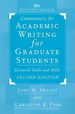 עטיפת הספר Commentary for Academic Writing for Graduate Students, 2d ed.: Essential Tasks and Skills (Michigan Series in English for Academic & Professional Purposes) מאת John M. Swales
