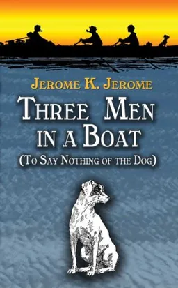 Three Men in a Boat: (To Say Nothing of the Dog) (Dover Value Editions)