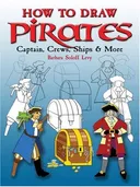 How to Draw Pirates: Captain, Crew, Ships & More (How to Draw (Dover))