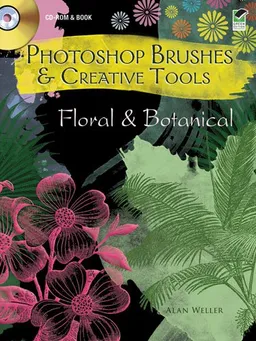 Photoshop Brushes & Creative Tools CD-ROM and Book: Floral and Botanical (Dover Electronic Clip Art Series)