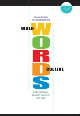 When Words Collide: A Media Writer's Guide to Grammar and Style (Wadsworth Series in Mass Communication and Journalism)