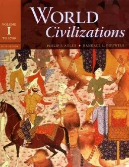 World Civilizations: Volume I: To 1700