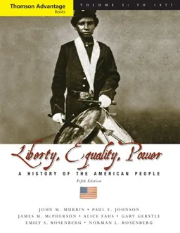 Cengage Advantage Books: Liberty, Equality, Power: A History of the American People, Volume I: To 1877, Compact (Thomson Advantage Books)