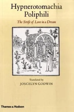 Hypnerotomachia Poliphili: The Strife of Love in a Dream