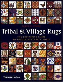 Tribal and Village Rugs: The Definitive Guide to Design, Pattern & Motif