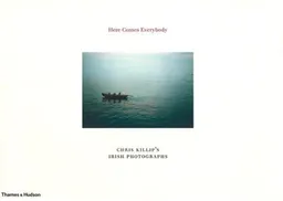 Here Comes Everybody: Chris Killip's Irish Photographs