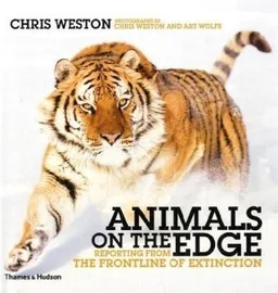 Animals on the Edge: Reporting from the Frontline of Extinction