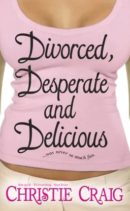 Divorced, Desperate and Delicious (Love Spell Contemporary Romanc)