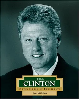 Bill Clinton: America's 42nd President (Encyclopedia of Presidents. Second Series)