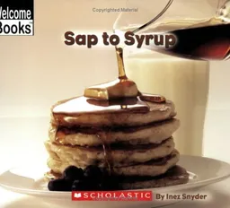 Sap To Syrup (Welcome Books)