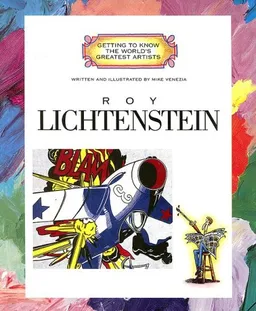 Roy Lichtenstein (Getting to Know the World's Greatest Artists)