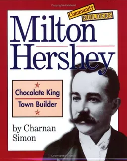 עטיפת הספר Milton Hershey: Chocolate King, Town Builder (Community Builders) מאת Charnan Simon