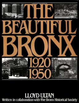 The Beautiful Bronx 1920-1950