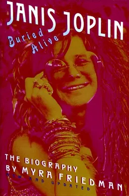 Buried Alive: The Biography of Janis Joplin