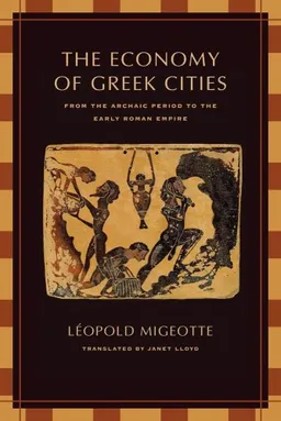 The Economy of the Greek Cities: From the Archaic Period to the Early Roman Empire (Joan Palevsky Book in Classical Literature)