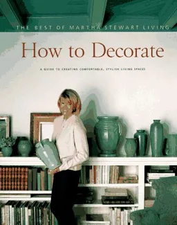 How to Decorate: The Best of Martha Stewart Living