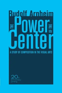 The Power of the Center: A Study of Composition in the Visual Arts